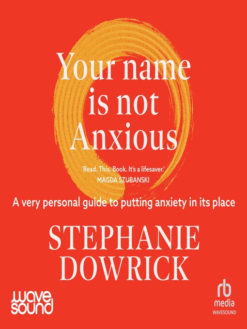 Title details for Your Name Is Not Anxious by Stephanie Dowrick - Wait list